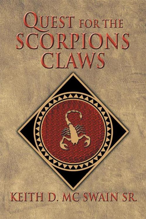 Cover of the book Quest for the Scorpion's Claws by Keith D. Mc Swain Sr., Xlibris US