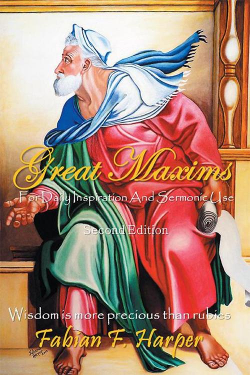 Cover of the book Great Maxims by Fabian F. Harper, Xlibris US