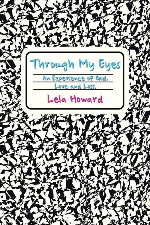 Cover of the book Through My Eyes by Lela Howard, Xlibris US