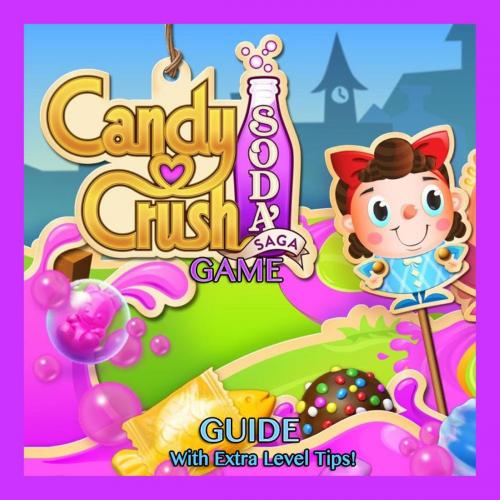 Cover of the book Candy Crush Soda Saga Game: Guide With Extra Level Tips! by RAM Internet Media, RAM Internet Media