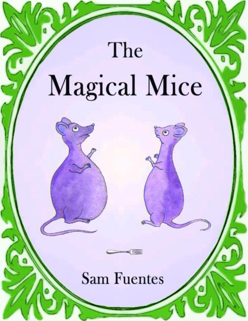 Cover of the book The Magical Mice by Sam Fuentes, Clic-books Digital Media