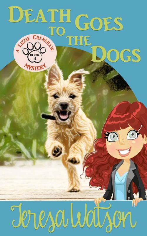 Cover of the book Death Goes To The Dogs by Teresa Watson, Teresa Watson