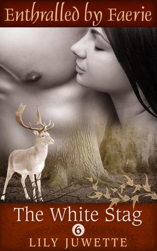 Cover of the book The White Stag, Part 6 by Lily Juwette, Lily Juwette