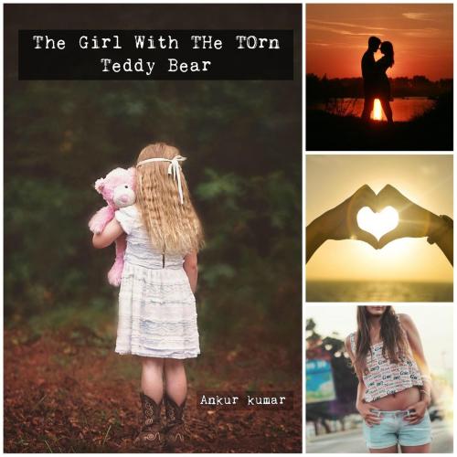 Cover of the book The Girl with the Torn Teddy Bear by ANKUR KUMAR, ANKUR KUMAR