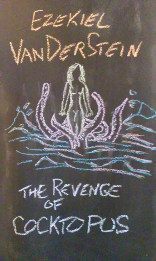 Cover of the book The Revenge of Cocktopus by Ezekiel VanDerStein, Ezekiel VanDerStein