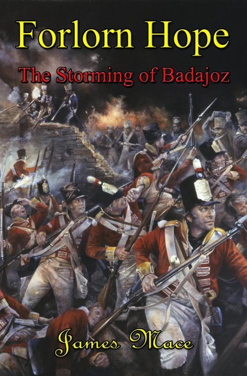 Cover of the book Forlorn Hope: The Storming of Badajoz by James Mace, James Mace