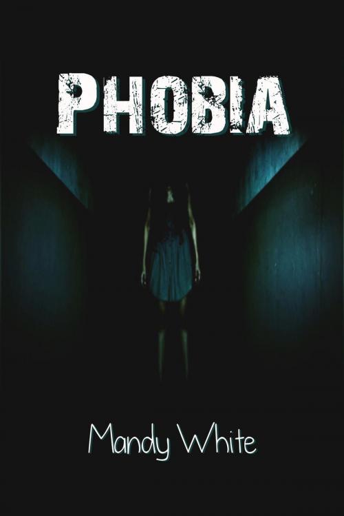 Cover of the book Phobia by Mandy White, WPaD Publications