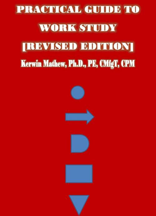 Cover of the book Practical Guide To Work Study [Revised Edition] by Kerwin Mathew, Kerwin Mathew