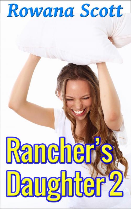 Cover of the book Rancher's Daughter 2 by rowana scott, rowana scott