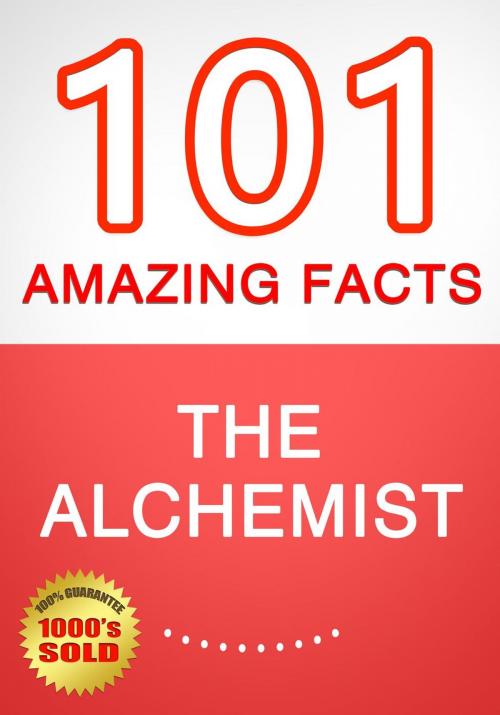 Cover of the book The Alchemist - 101 Amazing Facts You Didn't Know by G Whiz, 101BookFacts.com