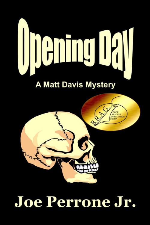 Cover of the book Opening Day: A Matt Davis Mystery by Joe Perrone Jr., Joe Perrone Jr.