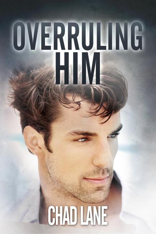 Cover of the book Overruling Him (Gay For You Romance) by Chad Lane, Chad Lane