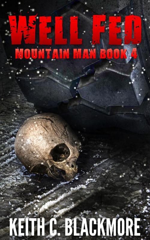 Cover of the book Well Fed (Mountain Man Book 4) by Keith C Blackmore, Keith C Blackmore