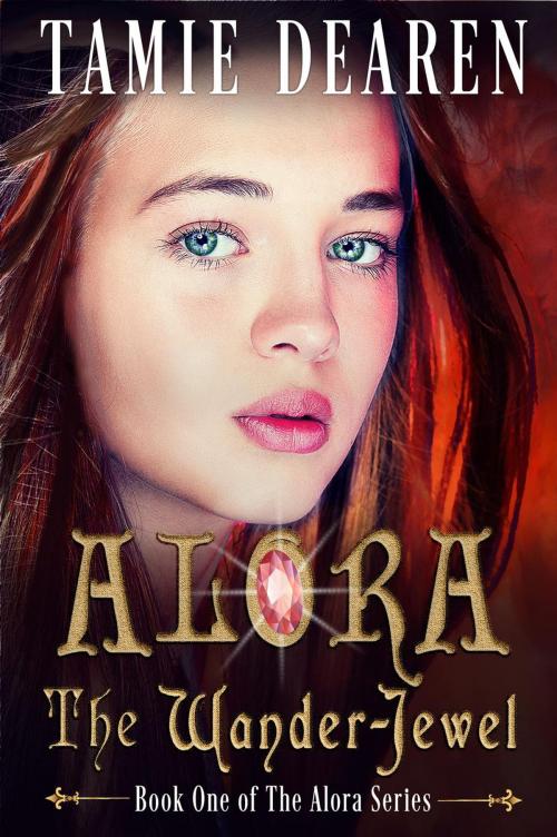 Cover of the book Alora: The Wander-Jewel by Tamie Dearen, Tamie Dearen