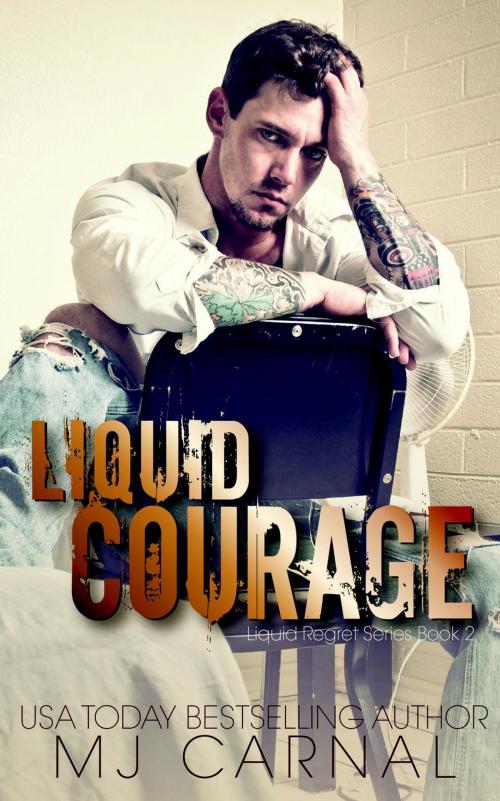 Cover of the book Liquid Courage by MJ Carnal, MJ Carnal