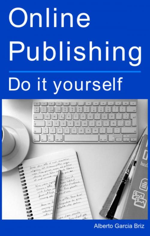 Cover of the book Online Publishing - do it yourself by Alberto García Briz, Alberto García Briz