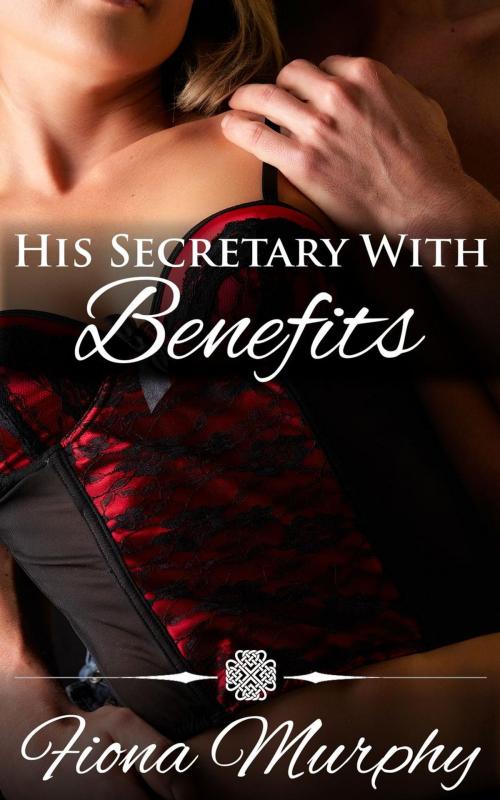Cover of the book His Secretary with Benefits by Fiona Murphy, Fiona Murphy