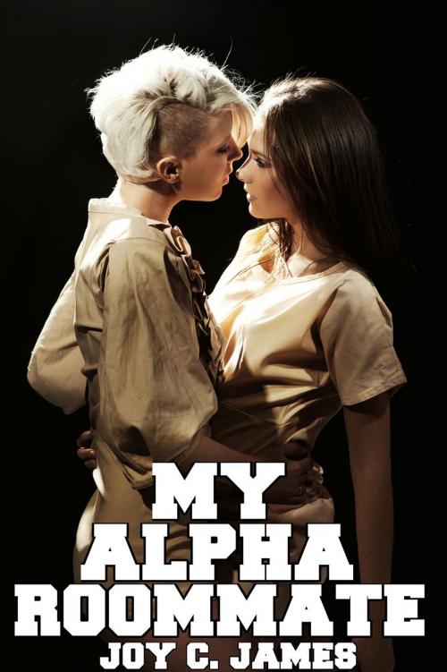 Cover of the book My Alpha Roommate by Joy C. James, Joy C. James