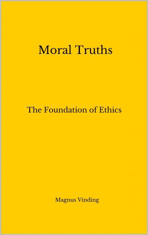 Cover of the book Moral Truths: The Foundation of Ethics by Magnus Vinding, Magnus Vinding