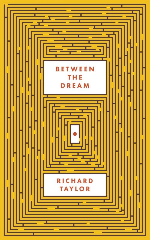 Cover of the book Between The Dream by Richard Taylor Jr, Richard Taylor, Jr