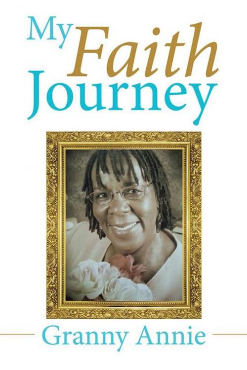 Cover of the book My Faith Journey by Granny Annie, Xlibris US