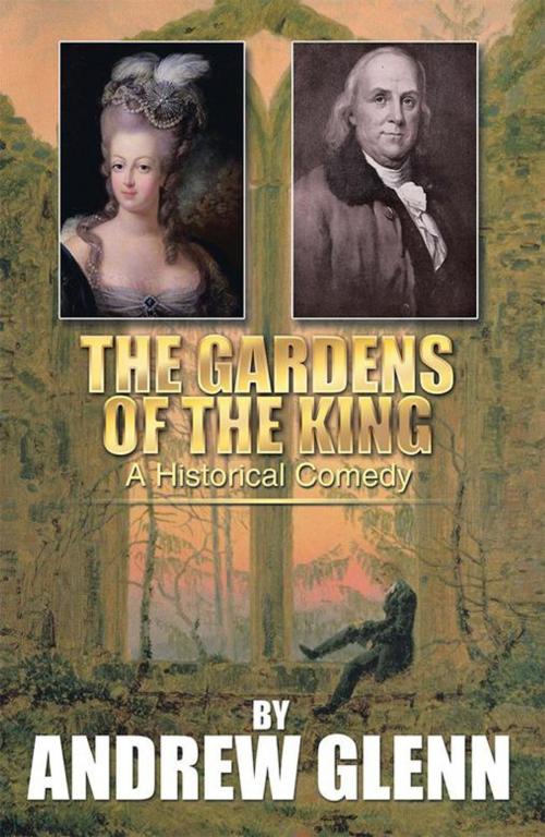 Cover of the book The Gardens of the King by Andrew Glenn, Xlibris US
