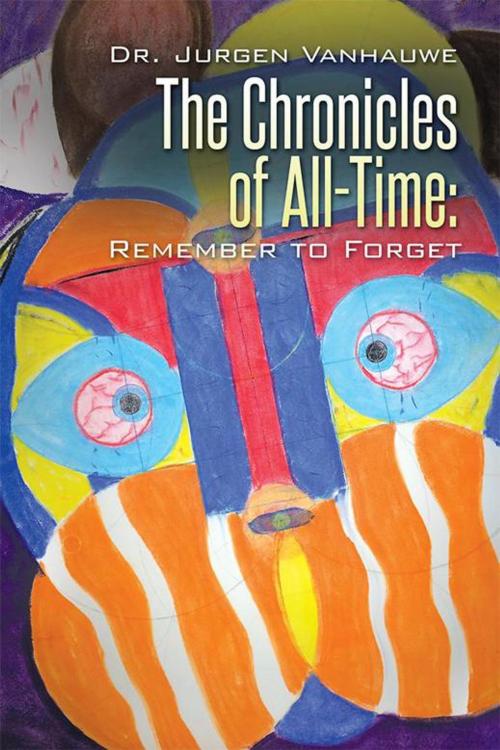 Cover of the book The Chronicles of All-Time: by Dr. Jurgen Vanhauwe, Xlibris US