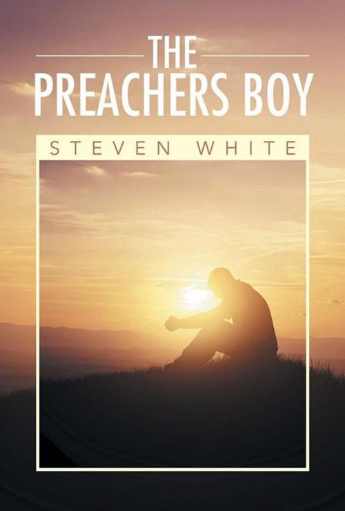 Cover of the book The Preachers Boy by Steven White, Xlibris US