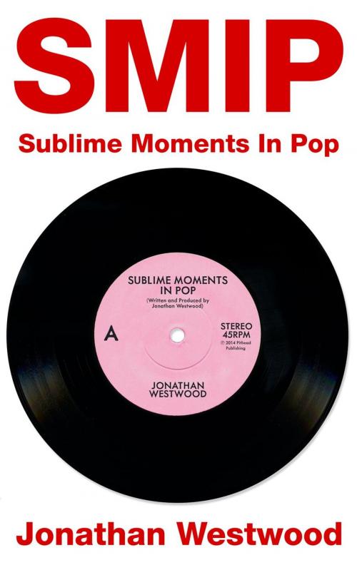Cover of the book SMIP - Sublime Moments In Pop by Jonathan Westwood, Pithead Publishing