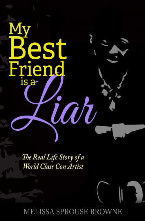 Cover of the book My Best Friend is a Liar by Melissa Sprouse Browne, BookBaby