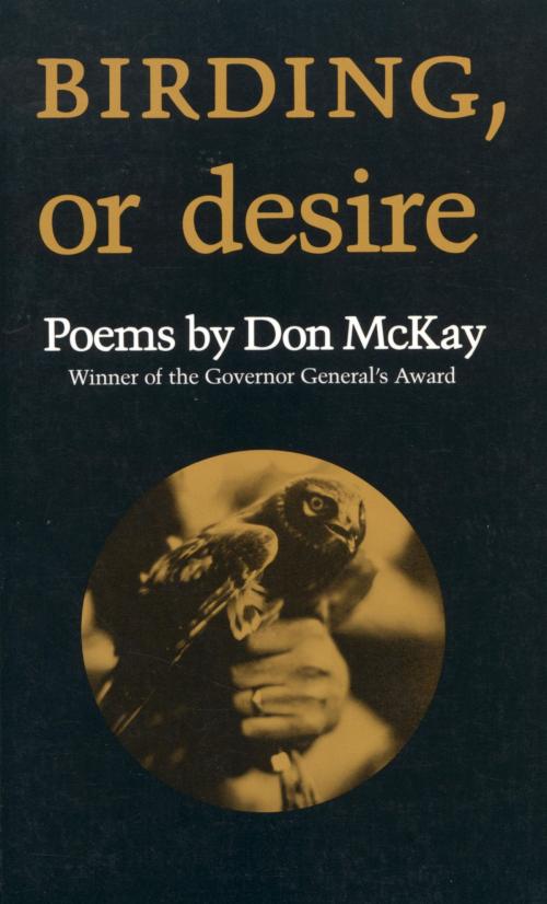 Cover of the book Birding, or Desire by Don McKay, McClelland & Stewart