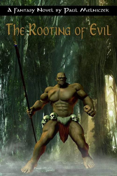 Cover of the book The Rooting of Evil by Paul Melniczek, Double Dragon Publishing