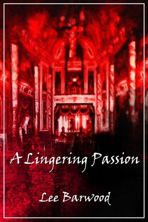 Cover of the book A Lingering Passion by Lee Barwood, Double Dragon Publishing