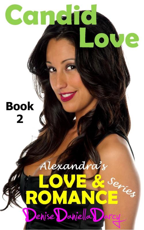 Cover of the book Candid Love: Alexandra's Love and Romance Series Book 2 by Denise Daniella Darcy, Durango Publishing Corp.