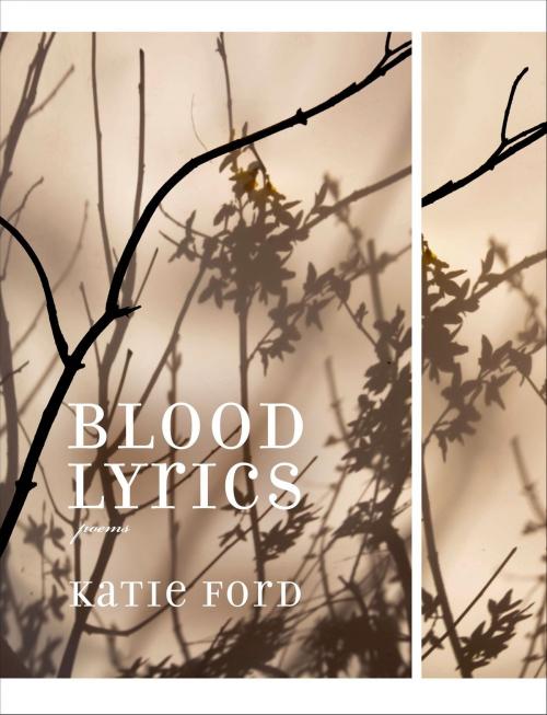 Cover of the book Blood Lyrics by Katie Ford, Graywolf Press