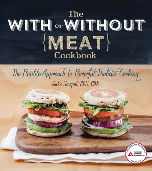 Cover of the book The With or Without Meat Cookbook by Jackie Newgent, R.D., American Diabetes Association