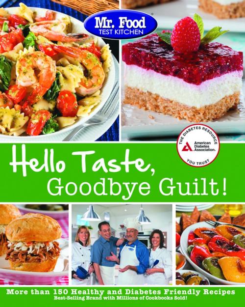 Cover of the book Mr. Food Test Kitchen's Hello Taste, Goodbye Guilt! by Mr. Food Test Kitchen, American Diabetes Association