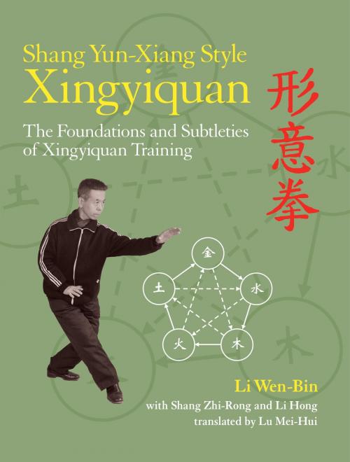 Cover of the book Shang Yun-Xiang Style Xingyiquan by Li Wen-Bin, Shang Zhi-Rong, Li Hong, North Atlantic Books