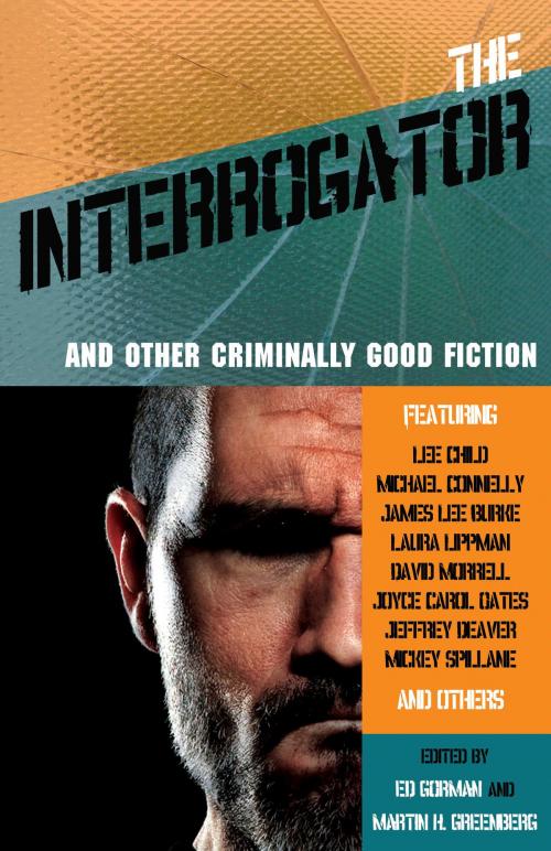 Cover of the book The Interrogator and Other Criminally Good Fiction by Ed Gorman, Martin H. Greenberg, Cemetery Dance Publications