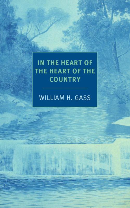 Cover of the book In the Heart of the Heart of the Country by William H. Gass, New York Review Books