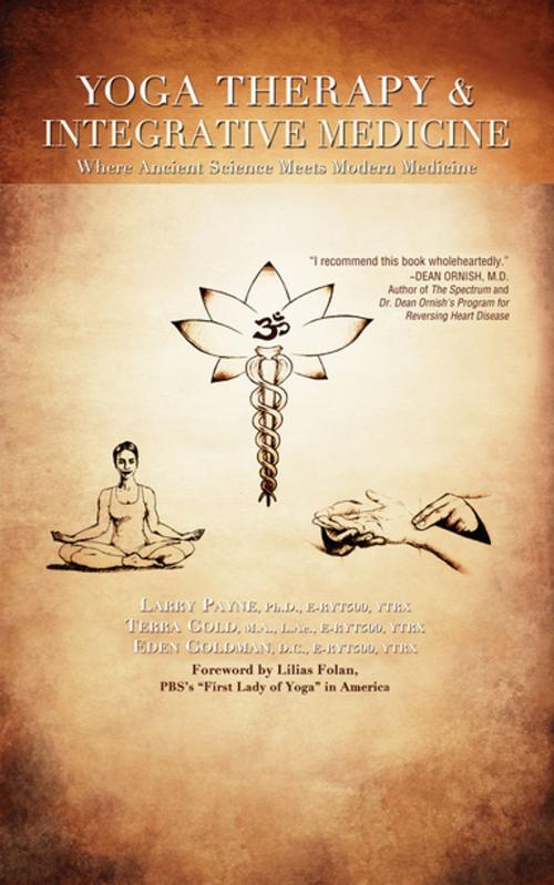 Cover of the book Yoga Therapy & Integrative Medicine by Larry Payne, Ph.D., E-RYT500, YTRX, Terra Gold, M.A., L.Ac., E-RYT500, YTRX, Eden Goldman, D.C., E-RYT500, YTRX, Turner Publishing Company