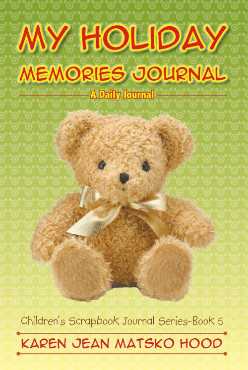 Cover of the book My Holiday Memories Journal by Karen Jean Matsko Hood, Whispering Pine Press International