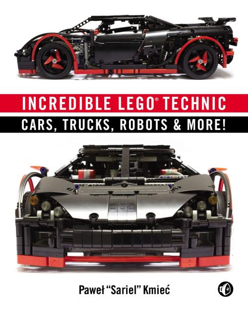 Cover of the book Incredible LEGO Technic by Pawel Sariel Kmiec, No Starch Press