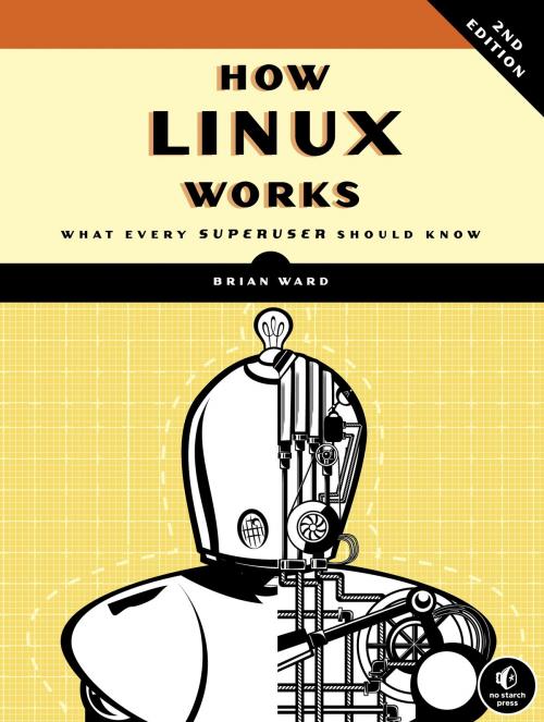 Cover of the book How Linux Works, 2nd Edition by Brian Ward, No Starch Press