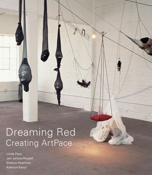 Cover of the book Dreaming Red by Linda Pace, Jan Jarboe Russell, Eleanor Heartney, Kathryn Kanjo, Trinity University Press