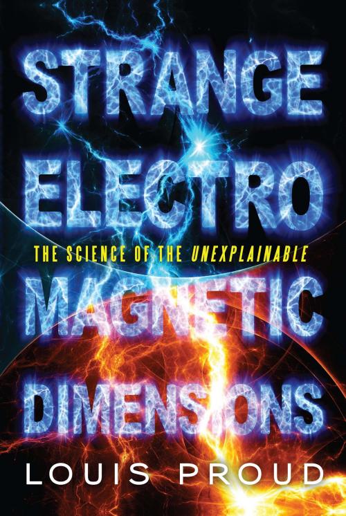 Cover of the book Strange Electromagnetic Dimensions by Louis Proud, Red Wheel Weiser