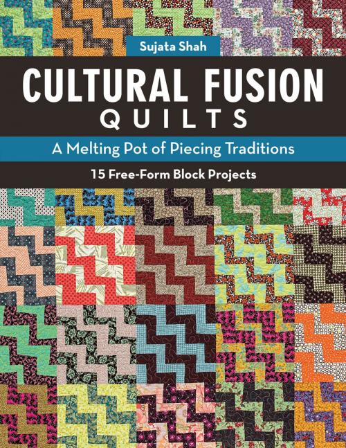 Cover of the book Cultural Fusion Quilts by Sujata Shah, C&T Publishing