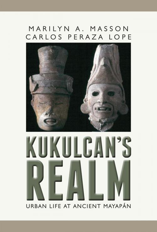 Cover of the book Kukulcan's Realm by Marilyn Masson, Carlos Peraza Lope, University Press of Colorado