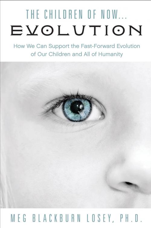 Cover of the book The Children of Now . . . Evolution by Meg Blackburn Losey, PhD, Red Wheel Weiser