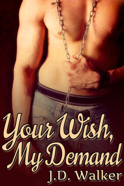Cover of the book Your Wish, My Demand by J.D. Walker, JMS Books LLC